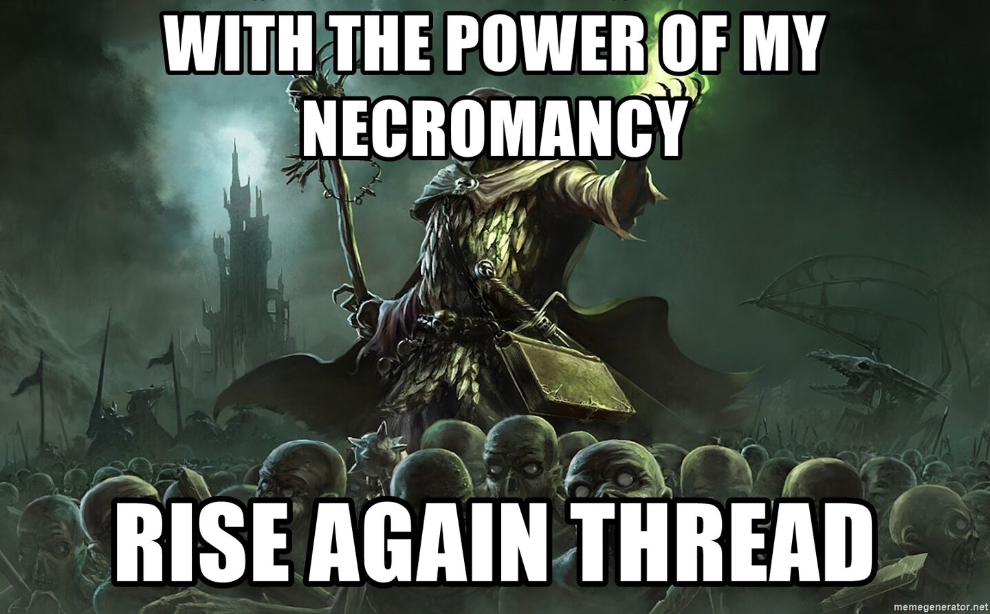 with-the-power-of-my-necromancy-rise-again-thread.jpg