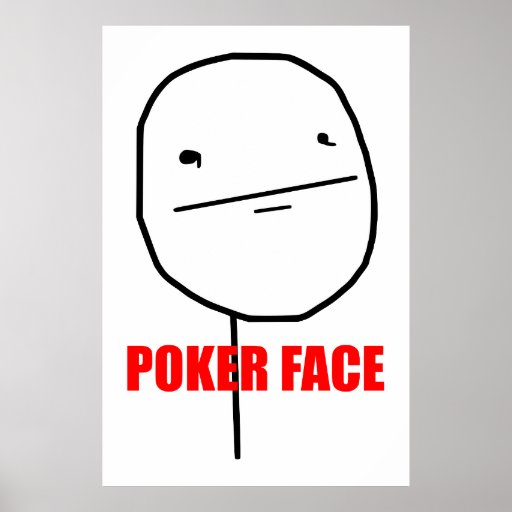poker_face_poster-r173ca29e43364f8491bec0ed974c2994_wvg_8byvr_512.jpg
